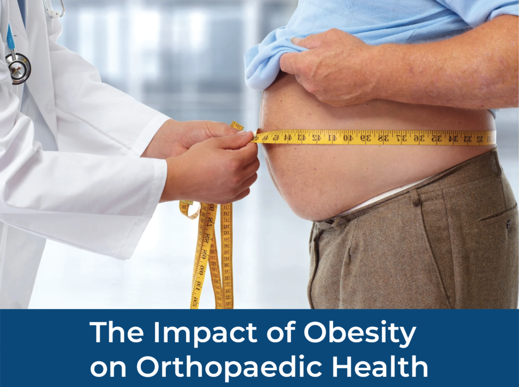 The Impact of Obesity on Orthopaedic Health